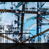 The Teeth Of Tomorrow by The Silence Industry