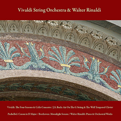Vivaldi: the Four Seasons & Cello Concerto / J.S. Bach: Air On the G String & the Well - Tempered Clavier / Pachelbel: Canon in D Major / Beethoven: Moonlight Sonata / Walter Rinaldi: Piano & Orchestral Works