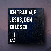 Ich trau auf Jesus, den Erlöser (CityAlight)