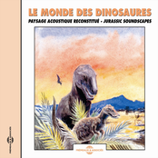 Le Monde des Dinosaures - Paysage acoustique reconstitue (Jurassic Soundscapes)