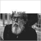 Bill Orcutt: Bill Orcutt