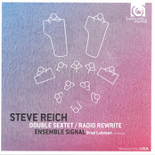 Steve Reich: Double Sextet / Radio Rewrite