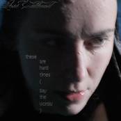 these are hard times (Say the Words!)