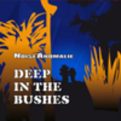 Noiseanomalie - Deep in the Bushes