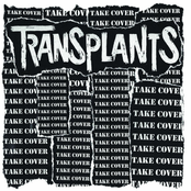 Transplants: TAKE COVER