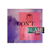 Don't Blame Me - Single