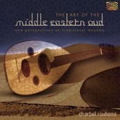 Charbel Rouhana: Charbel Rouhana: the Art of the Middle Eastern Oud - New Perspectives On Trad. Maqams