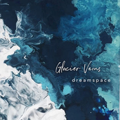Glacier Veins: Dreamspace