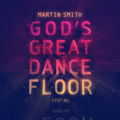 Martin Smith: God's Great Dance Floor Step 01