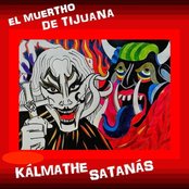 El Muertho de Tijuana - Kálmathe Satanás Artwork