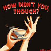 How Didn't You, Though? - Single