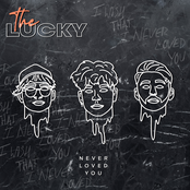 The Lucky: Never Loved You