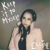 Ellise: Keep It to Myself