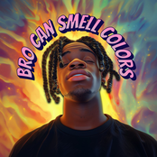 Bro Can Smell Colors