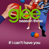 If I Can't Have You by Glee Cast