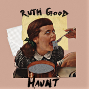 Ruth Good: Haunt