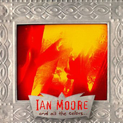 Ian Moore: And All the Colors