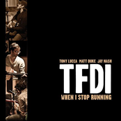 TFDI: When I Stop Running (with Tony Lucca, Matt Duke & Jay Nash)