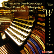 Peter Richard Conte: The Wanamaker Grand Court Organ: Peter Richard Conte