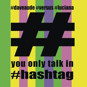 Dave Aude: You Only Talk In #Hashtag