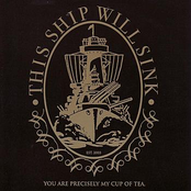 You Are Precisely My Cup Of Tea by This Ship Will Sink