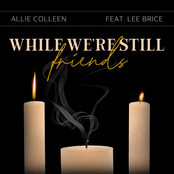 Allie Colleen: While We're Still Friends (feat. Lee Brice)