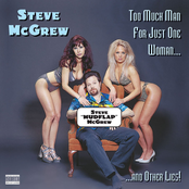 Steve McGrew: Too Much Man For Just One Woman...And Other Lies!