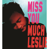 miss you much, leslie