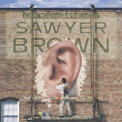 Can You Hear Me Now by Sawyer Brown