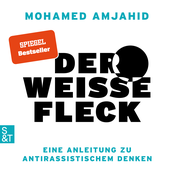 Der weiße Fleck - Eine Anleitung zu antirassistischem Denken (Ungekürzt)