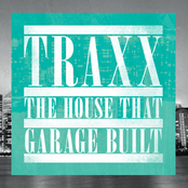 Traxx: The House That Garage Built - Deep House & Garage