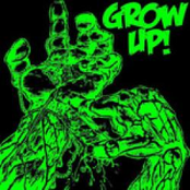 grow up!