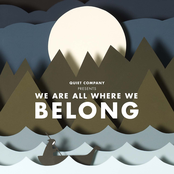 Quiet Company: We Are All Where We Belong