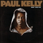 I Wanna Get Next To You by Paul Kelly