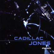 Cadillac Jones: Digmatic