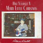 Alex Hall: Have Yourself A Merry Little Christmas