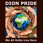 Dion Pride: We All Gotta Live Here