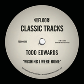 Todd Edwards: Wishing I Were Home