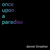 Daniel Thrasher: Once Upon a Paradise