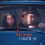Clay Evans: I Could Be You