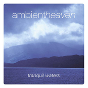 Ambient Heaven - Tranquil Waters