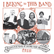 I Belong to This Band: Eight-Five Years of Sacred Harp Recordings