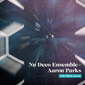 Nu Deco Ensemble: Nu Deco Ensemble + Aaron Parks: Live from Miami