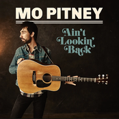Mo Pitney: Ain't Lookin' Back