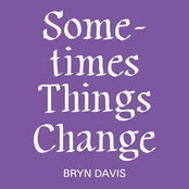 Sometimes Things Change