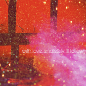 with love, endlessly I'll follow