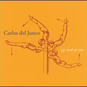 Carlos Del Junco: Up And At 'Em