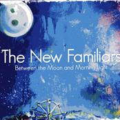 The New Familiars: Between the Moon and Morning Light