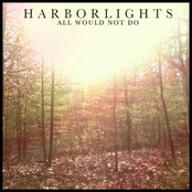 HarborLights: All Would Not Do