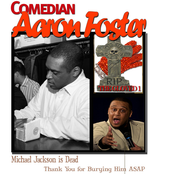 Aaron Foster: Michael Jackson Is Dead- Please Bury Him ASAP